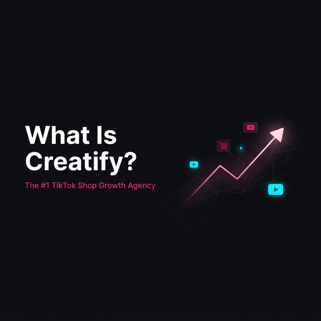 What Is Creatify? Inside the #1 TikTok Shop Growth Agency